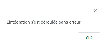 Message de confirmation : l'intégration s'est déroulée sans erreur, bouton OK